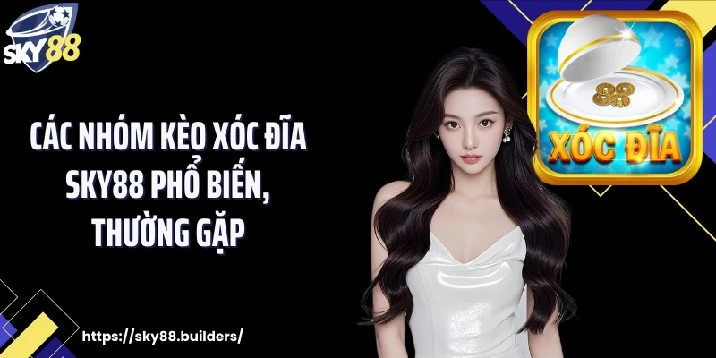 Các nhóm kèo xóc đĩa SKY88 phổ biến, thường gặp