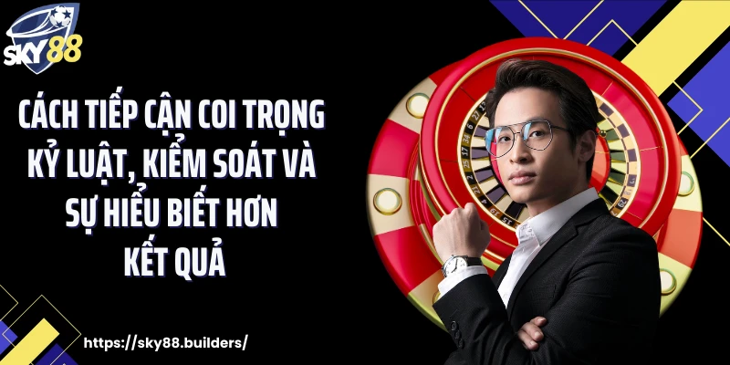 Cách tiếp cận coi trọng kỷ luật, kiểm soát và sự hiểu biết hơn kết quả