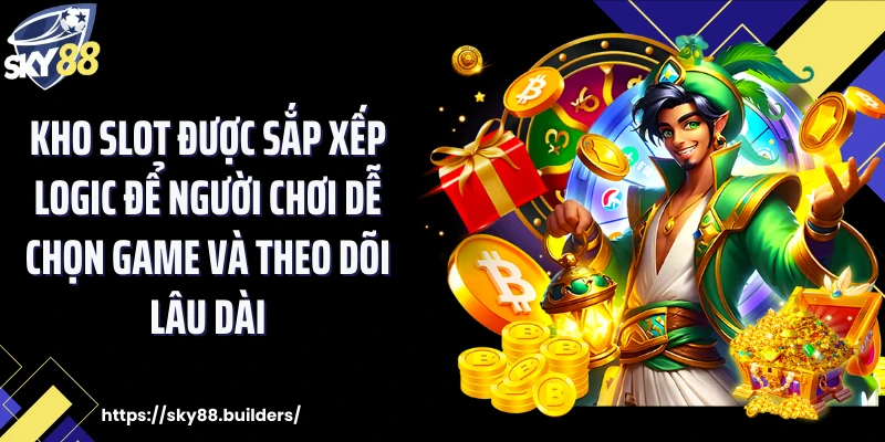 Kho slot được sắp xếp logic để người chơi dễ chọn game và theo dõi lâu dài