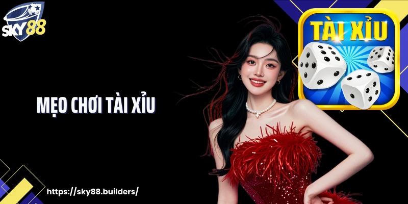 Mẹo Chơi Tài Xỉu: Bí Quyết Đặt Cược Tại SKY88 Chuẩn Xác Nhất