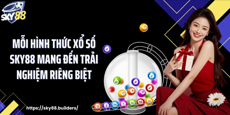 Mỗi hình thức xổ số SKY88 mang đến trải nghiệm riêng biệt