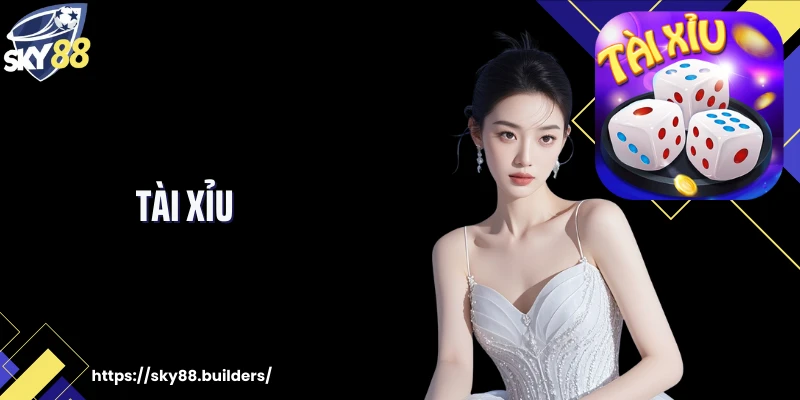 Tài Xỉu SKY88 Và Cách Tiếp Cận Bàn Cược Hay Theo Cao Thủ
